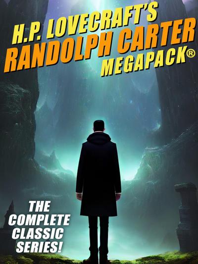 H.P. Lovecraft’s Randolph Carter MEGAPACK®