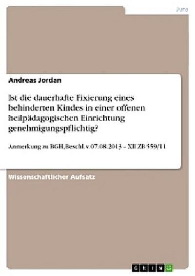 Ist die dauerhafte Fixierung eines behinderten Kindes in einer offenen heilpädagogischen Einrichtung genehmigungspflichtig?