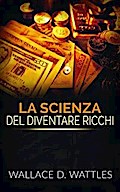 La Scienza del diventare ricchi (Traduzione: David De Angelis)