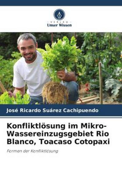 Konfliktlösung im Mikro-Wassereinzugsgebiet Rio Blanco, Toacaso Cotopaxi