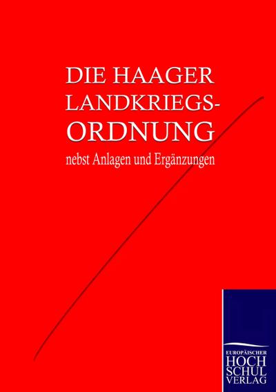 Die Haager Landkriegsordnung nebst Anlagen und Ergänzungen