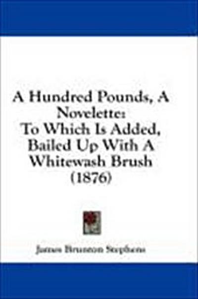 A Hundred Pounds, A Novelette
