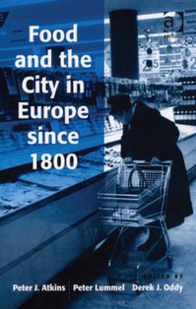 Food and the City in Europe since 1800