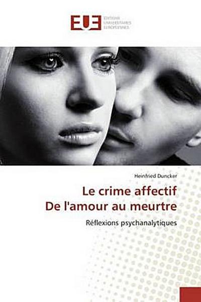 Le crime affectif De l’amour au meurtre
