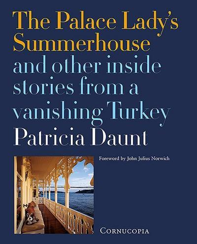 The Palace Lady’s Summerhouse and other inside stories from a vanishing Turkey