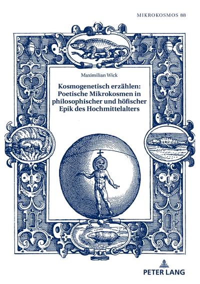 Kosmogenetisch erzählen: Poetische Mikrokosmen in philosophischer und höfischer Epik des Hochmittelalters