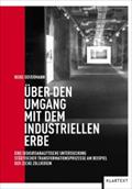 Über den Umgang mit dem industriellen Erbe: Eine diskursanalytische Untersuchung städtischer Transformationsprozesse am Beispiel der Zeche Zollverein