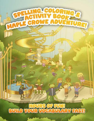 SPELLING, COLORING & ACTIVITY BOOK MAPLE CROWE ADVENTURE!