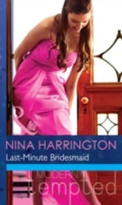 Last-Minute Bridesmaid (Mills & Boon Modern Tempted) (Girls Just Want to Have Fun, Book 2)