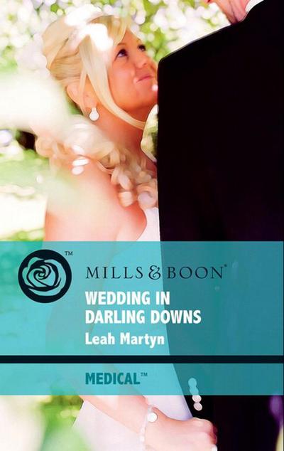Wedding In Darling Downs (Mills & Boon Medical)