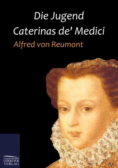 Die Jugend Caterinas de’ Medici