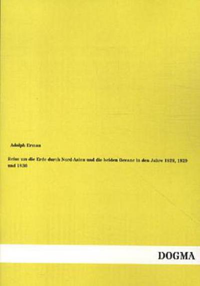Reise um die Erde durch Nord-Asien und die beiden Oceane in den Jahre 1828, 1829  und 1830