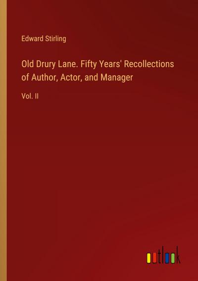 Old Drury Lane. Fifty Years’ Recollections of Author, Actor, and Manager