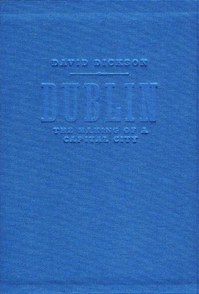 Dublin: The Making of a Capital City