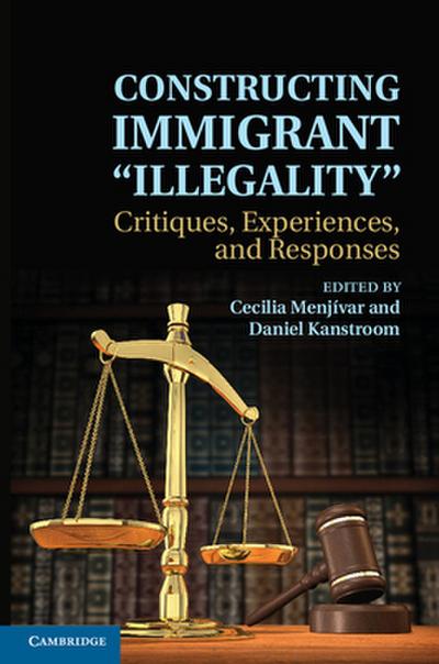 Constructing Immigrant ’Illegality’