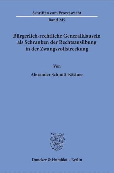 Bürgerlich-rechtliche Generalklauseln als Schranken der Rechtsausübung in der Zwangsvollstreckung.