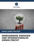 ERNEUERBARE ENERGIEN UND INTERNATIONALES UMWELTRECHT