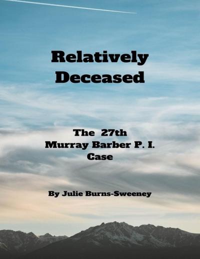 Relatively Deceased: The 27th Murray Barber P . I . Case