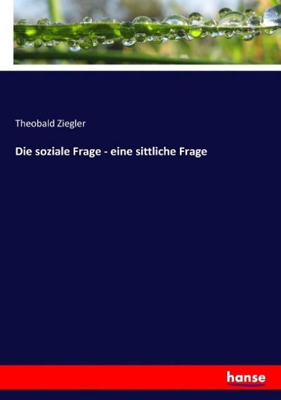 Die soziale Frage - eine sittliche Frage