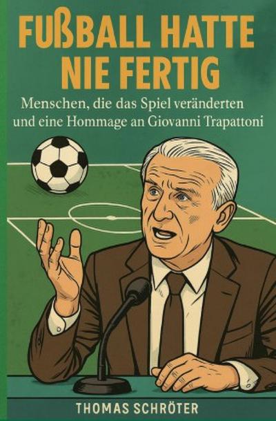 Fußball hatte nie fertig