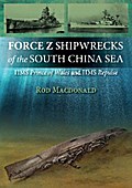 Force Z Shipwrecks of the South China Sea