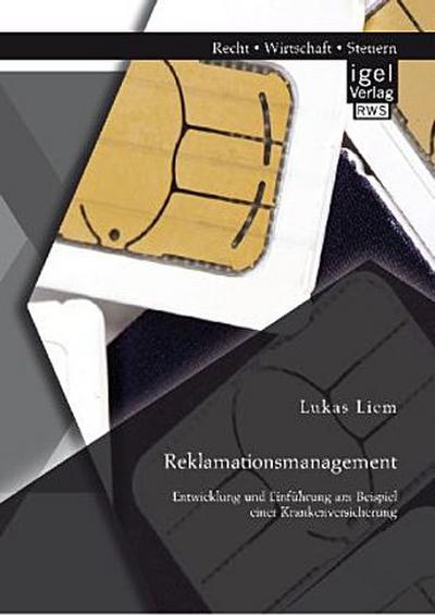 Reklamationsmanagement: Entwicklung und Einführung am Beispiel einer Krankenversicherung