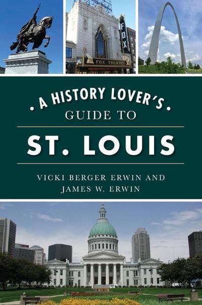 A History Lover’s Guide to St. Louis
