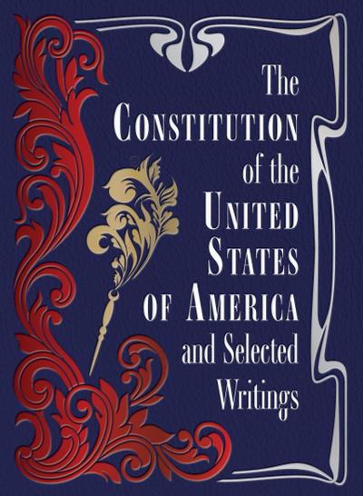 The Constitution of the United States of America and Selected Writings