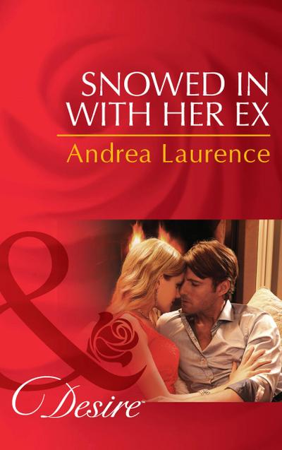 Snowed in with Her Ex (Mills & Boon Desire) (Brides and Belles, Book 1)