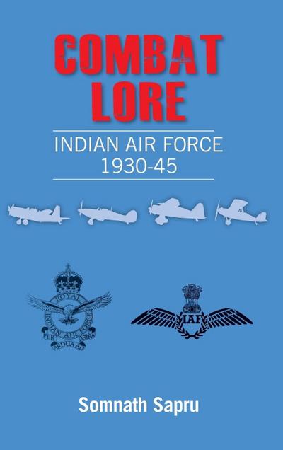 Combat Lore: Indian Air Force 1930-1945