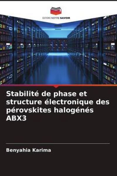 Stabilité de phase et structure électronique des pérovskites halogénés ABX3