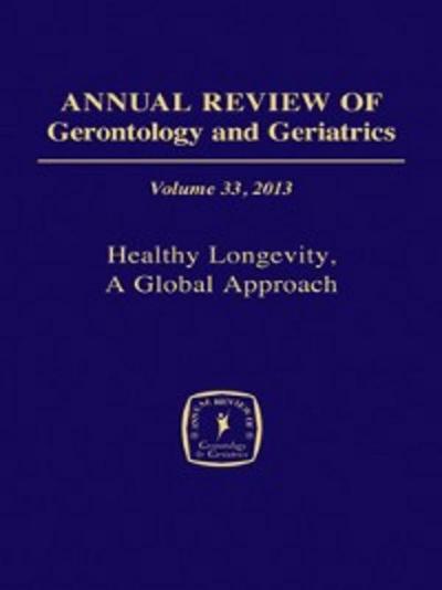 Annual Review of Gerontology and Geriatrics, Volume 33, 2013