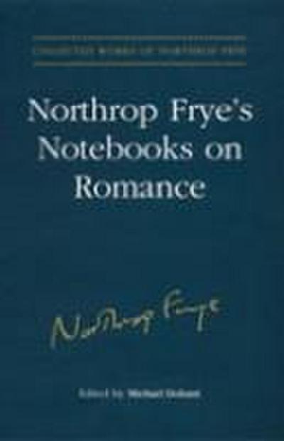 Northrop Frye’s Notebooks on Romance