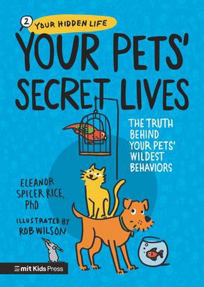 Your Pets Secret Lives: The Truth Behind Your Pets’ Wildest Behaviors