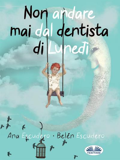 Non Andare Mai Dal Dentista Di Lunedì