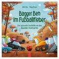 Bagger Ben - im Fußballfieber (Bilderbuch)