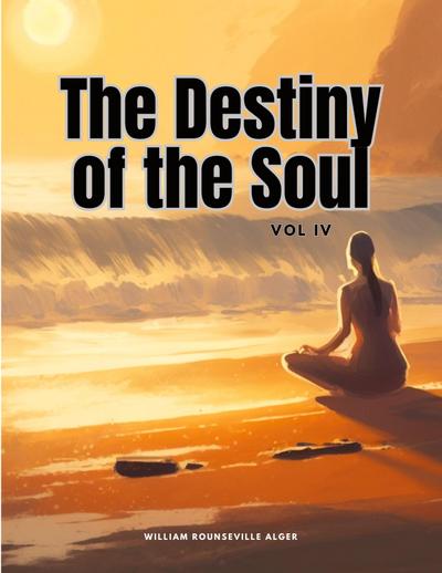 The Destiny of the Soul, Vol IV