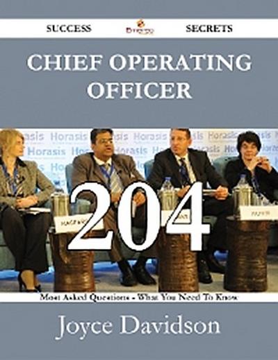 Chief Operating Officer 204 Success Secrets - 204 Most Asked Questions On Chief Operating Officer - What You Need To Know