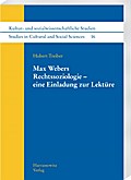 Max Webers Rechtssoziologie - eine Einladung zur L