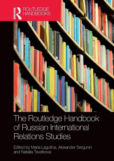 The Routledge Handbook of Russian International Relations Studies