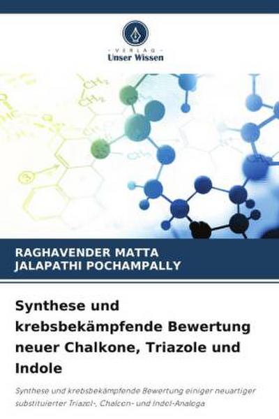 Synthese und krebsbekämpfende Bewertung neuer Chalkone, Triazole und Indole