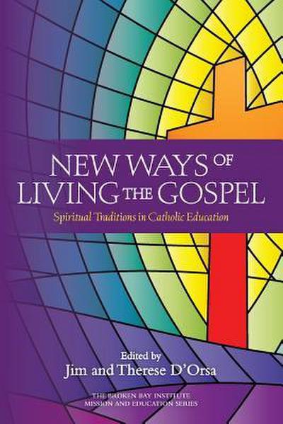 New Ways of Living the Gospel: Spiritual Traditions in Catholic Education
