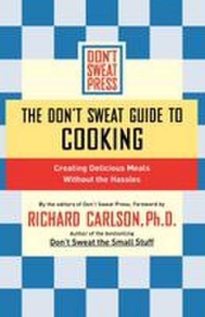 The Don’t Sweat Guide to Cooking