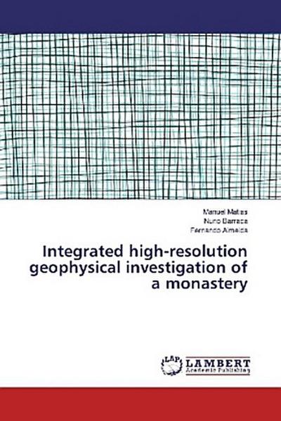 Integrated high-resolution geophysical investigation of a monastery