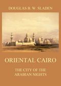Oriental Cairo - The City of the Arabian Nights