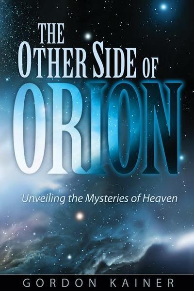 The Other Side of Orion: Unveiling the Mysteries of Heaven
