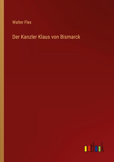 Der Kanzler Klaus von Bismarck