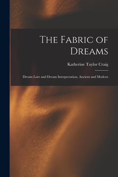 The Fabric of Dreams: Dream Lore and Dream Interpretation, Ancient and Modern