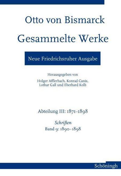Otto von Bismarck Gesammelte Werke - Neue Friedrichsruher Ausgabe