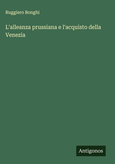 L’alleanza prussiana e l’acquisto della Venezia